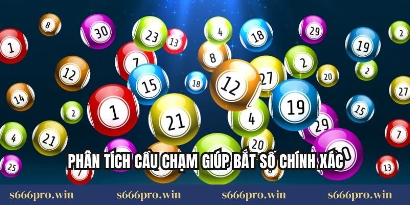 Phân tích cầu chạm giúp bắt số chính xác