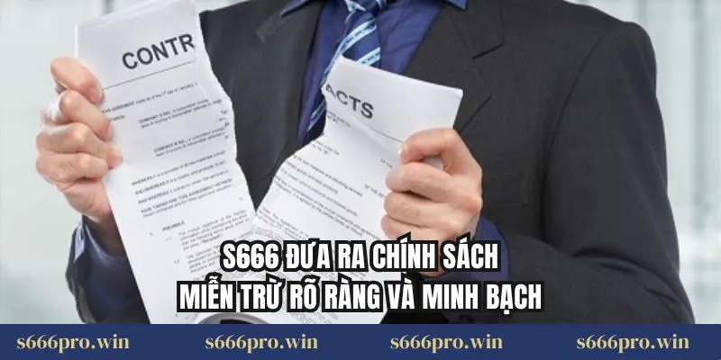 S666 đưa ra chính sách miễn trừ rõ ràng và minh bạch