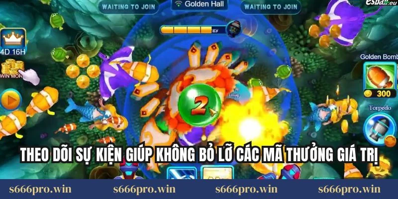 Theo dõi sự kiện giúp không bỏ lỡ các mã thưởng giá trị